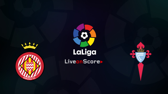 Girona vs Celta Vigo
