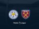 Leicester vs West Ham