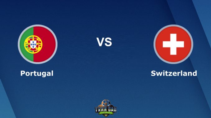Bồ Đào Nha vs Thụy Sỹ Bồ Đào Nha vs Thụy Sỹ