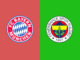 Bayern Munich vs Fenerbahce