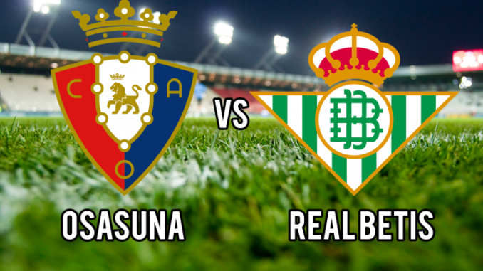 Osasuna vs Real Betis Osasuna vs Real Betis