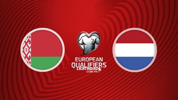 Belarus vs Hà Lan Belarus vs Hà Lan