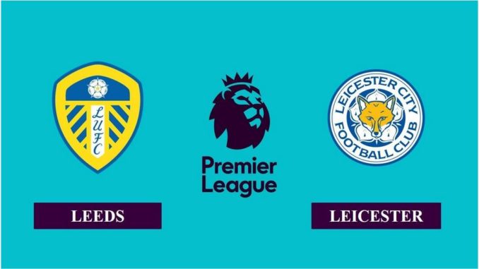 Leeds United vs Leicester Leeds United vs Leicester