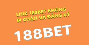 Cách vào 188bet khi bị chặn