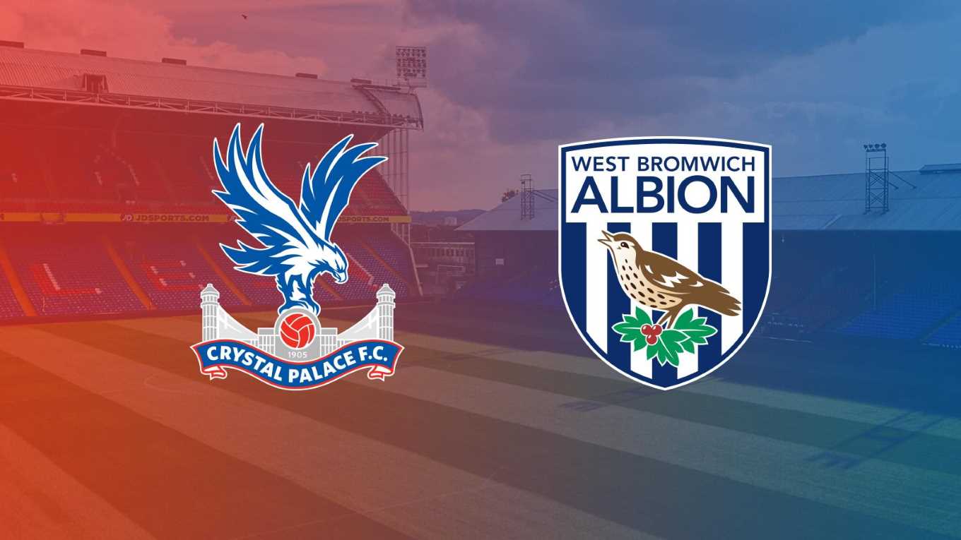 Crystal Palace vs West Brom Crystal Palace vs West Brom