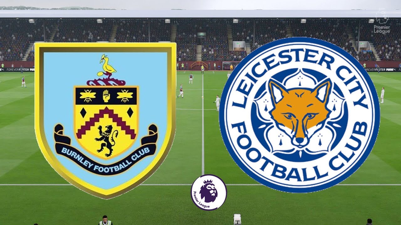 Burnley vs Leicester City Burnley vs Leicester City