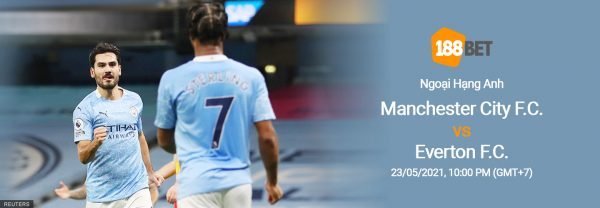 Soi kèo Man City vs Everton, 22h00 ngày 23/5: Khí thế hừng hực
