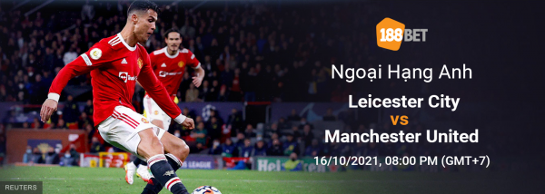 Soi kèo Leicester City vs MU, 21h00 ngày 16/10: Liên tục trượt chân