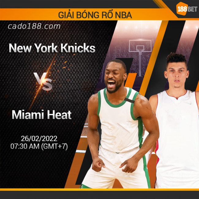 New York Knicks lúc này đang không được đánh giá cao Kèo bóng rổ New York Knicks vs Miami Heat (07:30, 26/2)