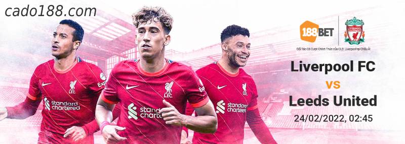 Soi kèo Liverpool vs Leeds, lúc 02h45 ngày 24/02, EPL