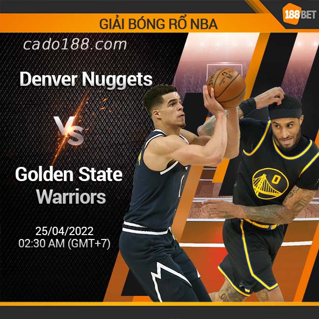 Soi kèo bóng rổ Denver Nuggets vs GS Warriors, 25/4