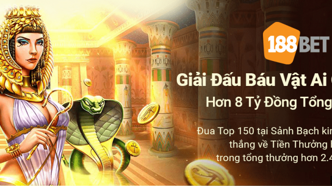 bau-vat-ai-cap-188bet-24 Giải Đấu Báu Vật Ai Cập Cổ Đại – Hơn 8 Tỷ Đồng Thưởng