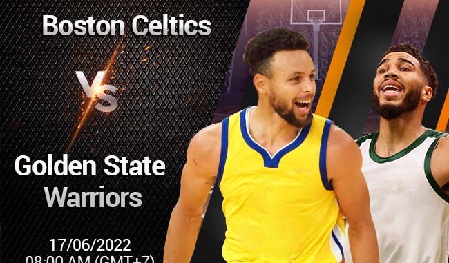 soi-keo-bong-ro-boston-celtics-vs-gs-warriors-176-nba Soi kèo bóng rổ Boston Celtics vs GS Warriors, 17/6 NBA