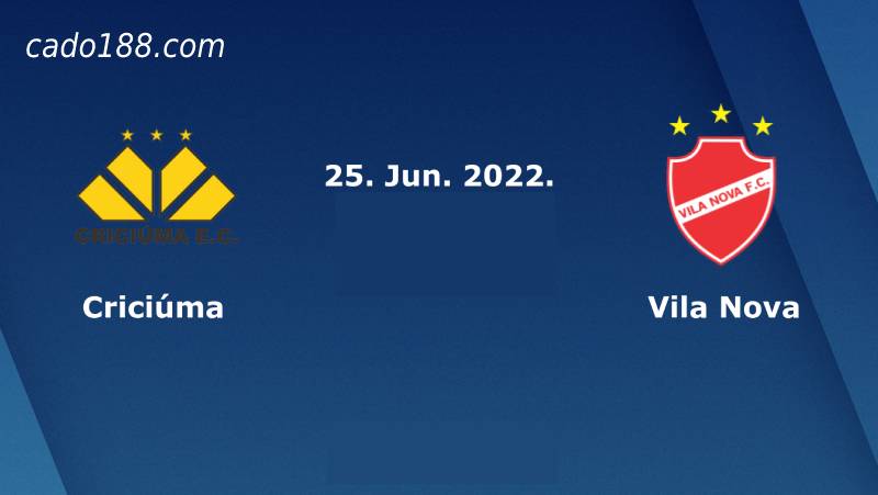 Soi kèo Criciuma vs Vila Nova, 21h ngày 25/06/2022