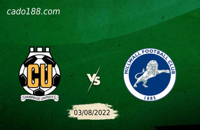 Soi kèo Cambridge United vs Millwall, 01h45 ngày 03/08