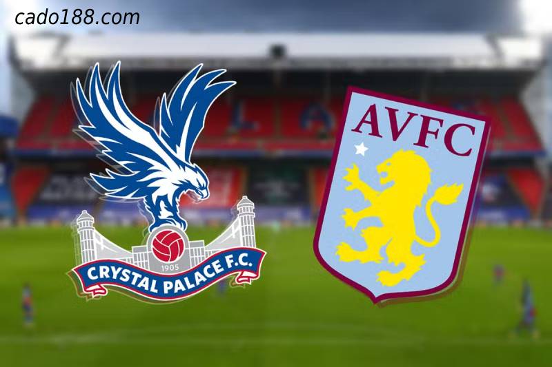 Soi kèo Crystal Palace vs Aston Villa, 21h00 ngày 20/08