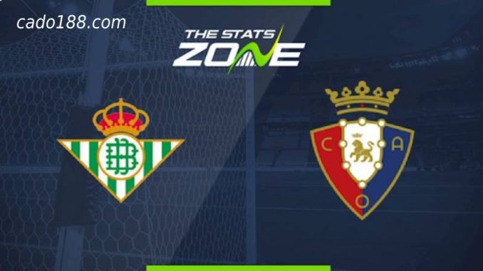 Soi kèo Real Betis vs Osasuna, 03h00 ngày 27/08/2022