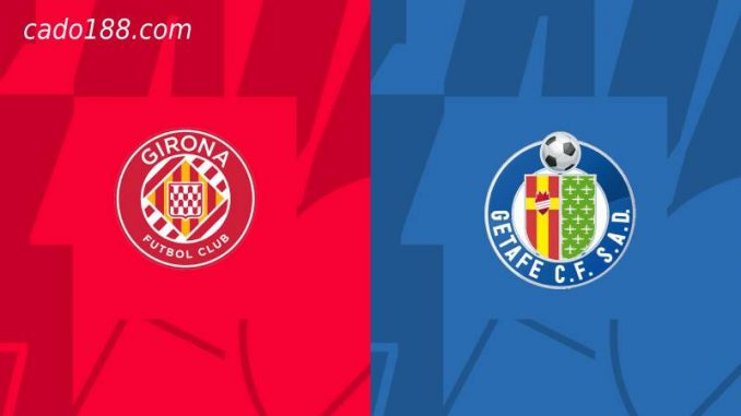 soi-keo-girona-vs-getafe-23-08-188bet Soi kèo Girona vs Getafe, 03h00 ngày 23/08, La Liga