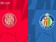 Soi kèo Girona vs Getafe, 03h00 ngày 23/08, La Liga