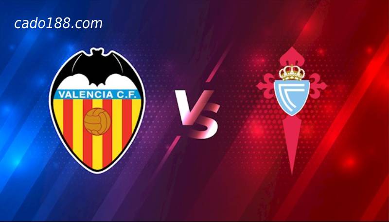 Soi kèo Valencia vs Celta Vigo, 23h30 ngày 17/09/2022