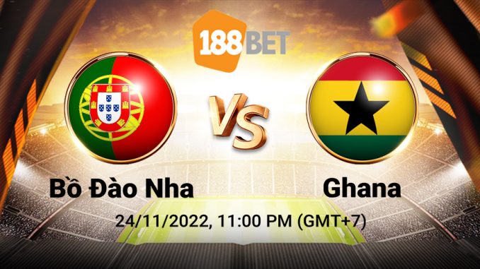 soi-keo-bo-dao-nha-vs-ghana-24-11-188bet Soi kèo xiên ngày 24/11 Bồ Đào Nha vs Ghana, World Cup 2022