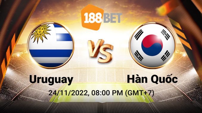 soi-keo-uruguay-vs-han-quoc-25-11-188bet Soi kèo Uruguay vs Hàn Quốc, World Cup 2022