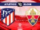 Soi kèo Atletico Madrid vs Elche, 03h30 ngày 30/12, La Liga