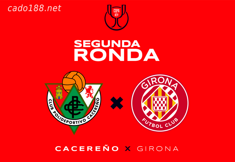 Soi kèo Cacereno vs Girona, 01h00 ngày 23/12, Cúp Nhà Vua