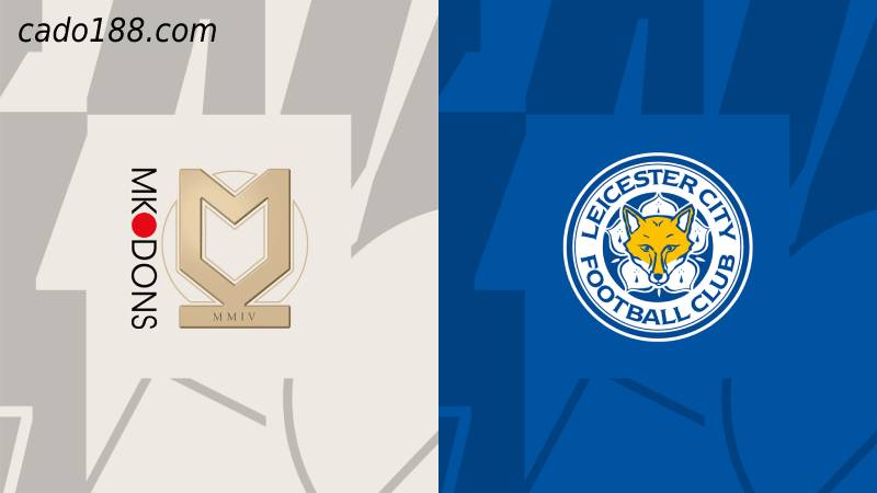 Soi kèo MK Dons vs Leicester City, Carabao Cup