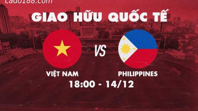 soi-keo-viet-nam-vs-philippines-14-12-188bet Soi kèo Việt Nam vs Philippines, Giao Hữu Quốc Tế