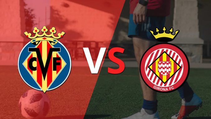 Soi kèo Villarreal vs Girona, 20h00 ngày 22/01, La Liga