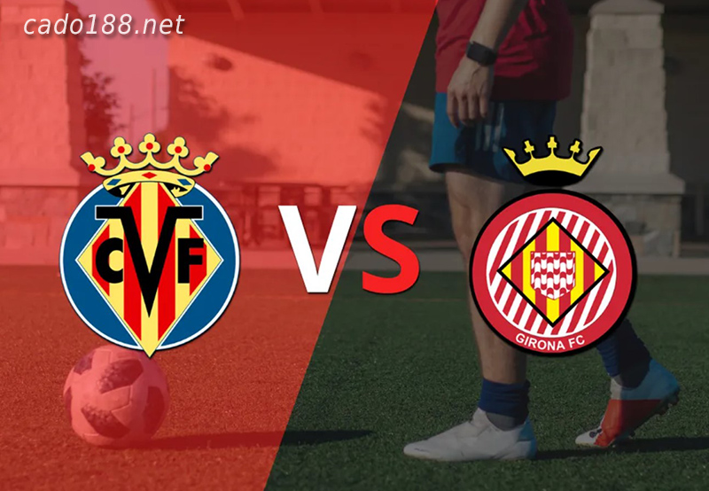Soi kèo Villarreal vs Girona, 20h00 ngày 22/01, La Liga