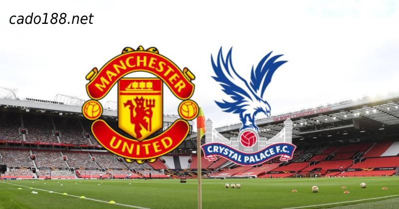Soi kèo Man United vs Crystal Palace, 22h00 ngày 04/02