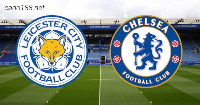 Soi kèo Leicester City vs Chelsea, 22h00 ngày 11/03