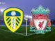 Soi kèo Leeds United vs Liverpool, 02h00 ngày 18/04