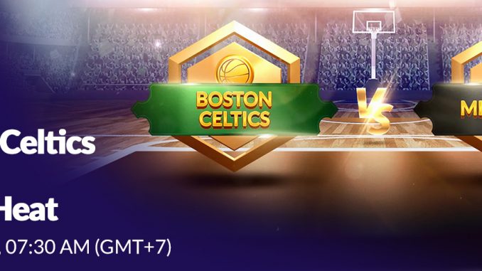 Soi kèo bóng rổ NBA Boston Celtics vs Miami Heat ngày 18/05