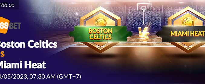 Soi kèo bóng rổ NBA Boston Celtics vs Miami Heat ngày 30:5
