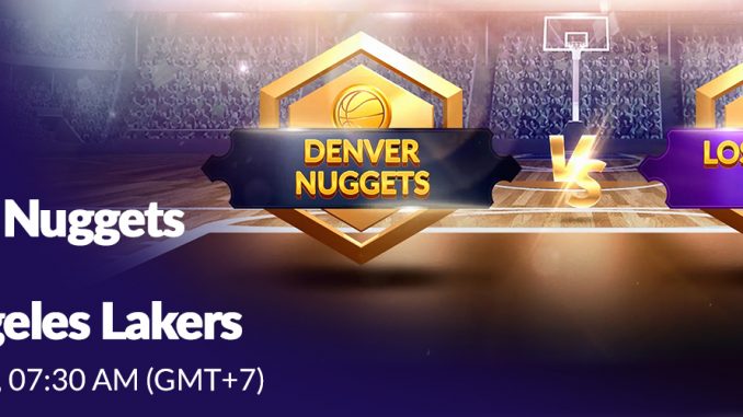 Soi kèo bóng rổ NBA Denver Nuggets vs LA Lakers ngày 17:5