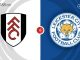 Soi kèo Fulham vs Leicester City, 21h00 ngày 08/05, EPL