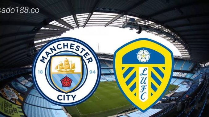 Soi kèo Manchester City vs Leeds United, 21h00 ngày 06/05