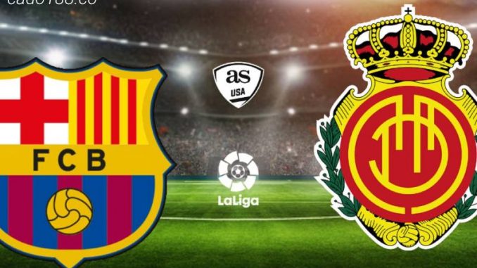 Soi kèo Barcelona vs Mallorca, 00h00 ngày 29/05, La Liga