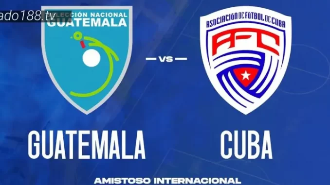 soi-keo-Guatemala-vs-Cuba-28-06-188bet Soi kèo Guatemala vs Cuba, 07h45 ngày 28/06, CONCACAF