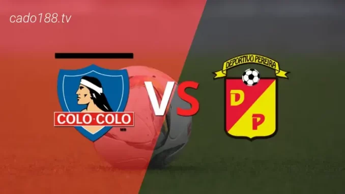 soi-keo-colo-colo-vs-Deportivo-pereira-30-06-188bet Soi kèo Colo Colo vs Deportivo Pereira, 05h00 ngày 30/06