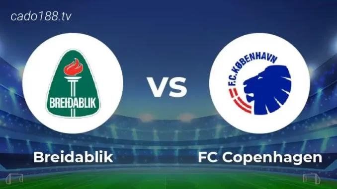 Soi kèo Breidablik vs FC Copenhagen, 02h15 ngày 26/07