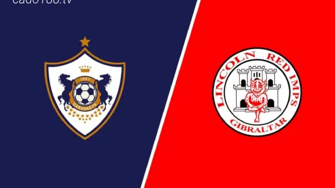 soi-keo-FK-Qarabag-vs-Lincoln-Red-Imps-19-07-188bet Soi kèo FK Qarabag vs Lincoln Red Imps, 23h00 ngày 19/07