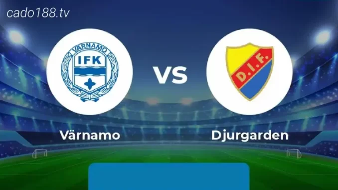 Nhận định soi kèo Varnamo vs Djurgardens, 20h00 ngày 08/07