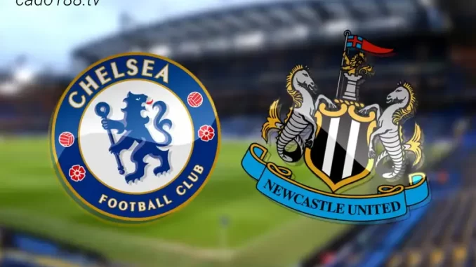 Nhận định soi kèo Chelsea vs Newcastle, 07h15 ngày 27/07