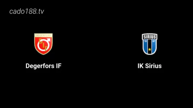 Nhận định soi kèo Degerfors vs IK Sirius, 22h30 ngày 15/07