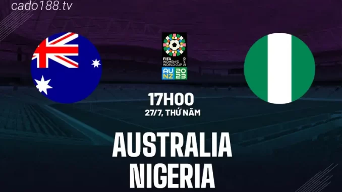 soi-keo-nu-australia-vs-nu-nigeria-27-07-188bet Soi kèo Nữ Australia vs Nữ Nigeria, 17h00 ngày 27/07