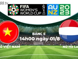 Soi kèo Nữ Việt Nam vs Nữ Hà Lan, 14h00 ngày 01/08